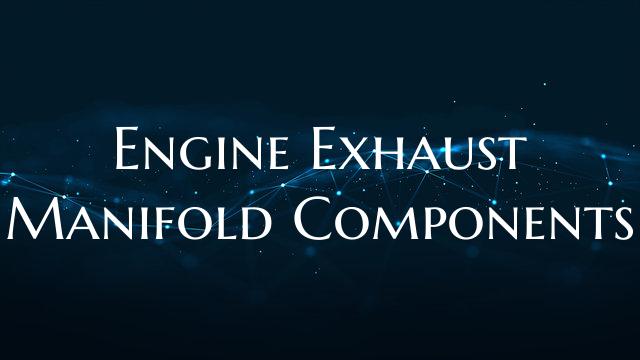 Engine Exhaust Manifold Components